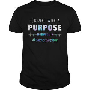 Created With A Purpose Ephesians Cardiologistlife Shirt
